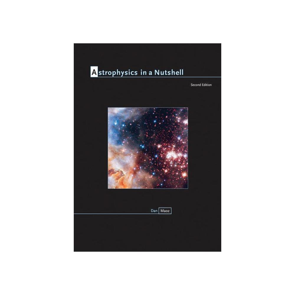 Maoz, Dan, Astrophysics in a Nutshell: Second Edition, 9780691164793, Princeton University Press, 2, Science, Books, 267101